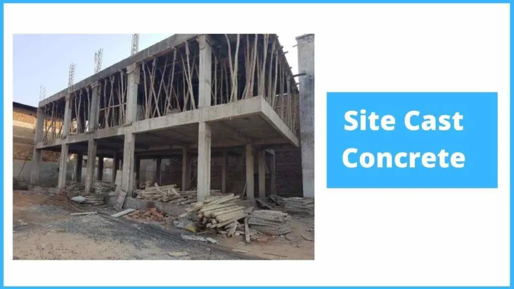site cast concrete ( cast-in-situ concrete)
