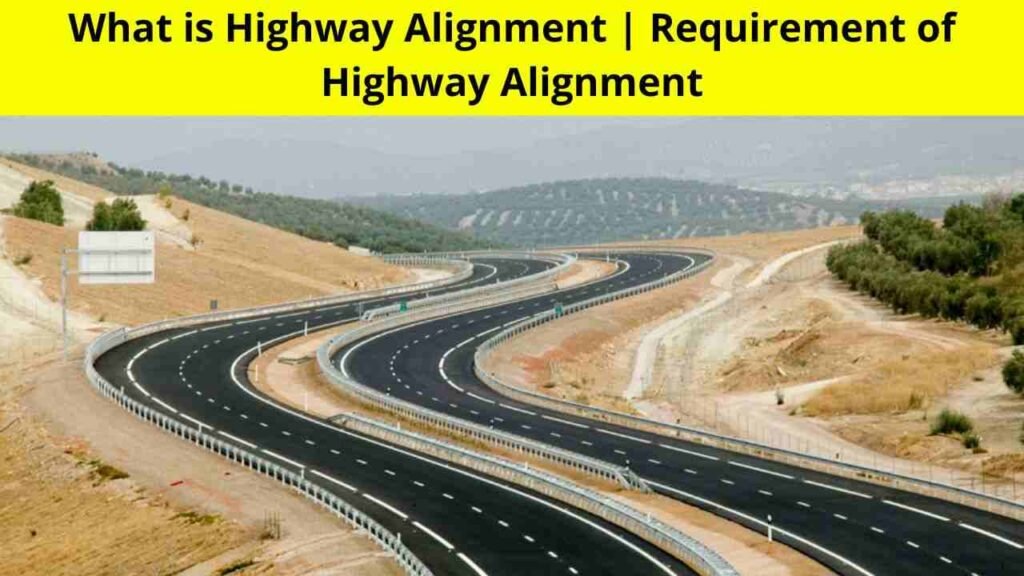 What Is Highway Alignment Requirement Of Highway Alignment