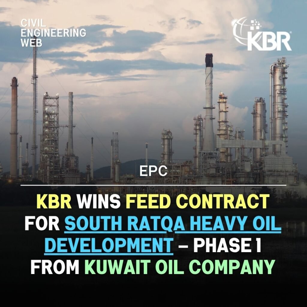 KBR AWARDED HEAVY OIL FEED PROJECT FROM KUWAIT OIL AND GAS COMPANY